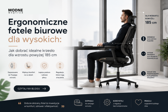 Ergonomiczne fotele biurowe dla wysokich: Jak dobrać idealne krzesło dla wzrostu powyżej 185 cm
